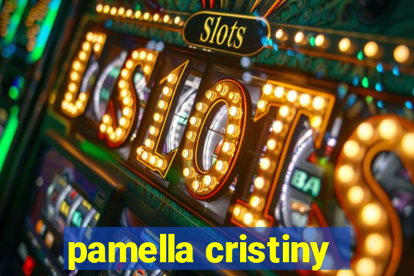 pamella cristiny